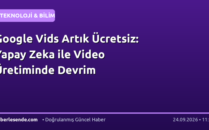 Google Vids Artık Ücretsiz: Yapay Zeka ile Video Üretiminde Devrim