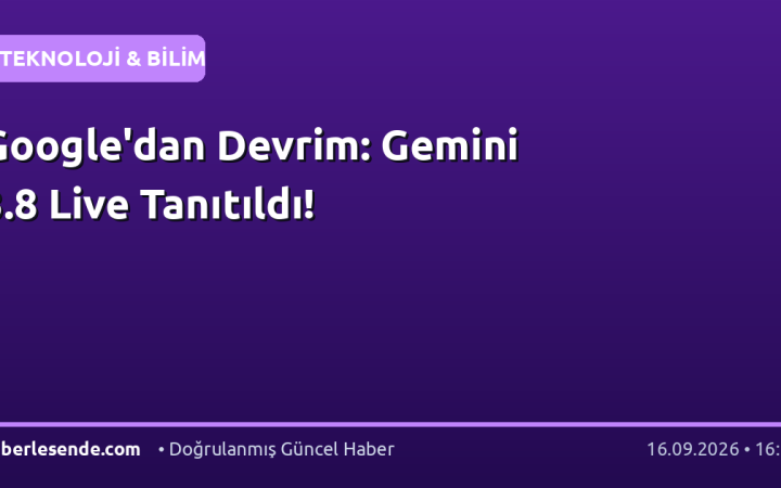 Google'dan Devrim: Gemini 3.8 Live Tanıtıldı!