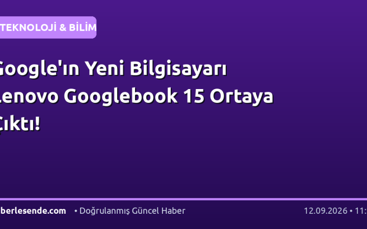 Google'ın Yeni Bilgisayarı Lenovo Googlebook 15 Ortaya Çıktı!
