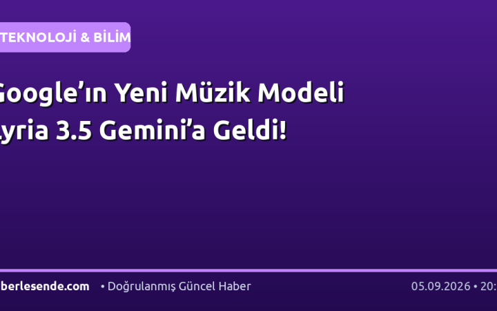 Google’ın Yeni Müzik Modeli Lyria 3.5 Gemini’a Geldi!