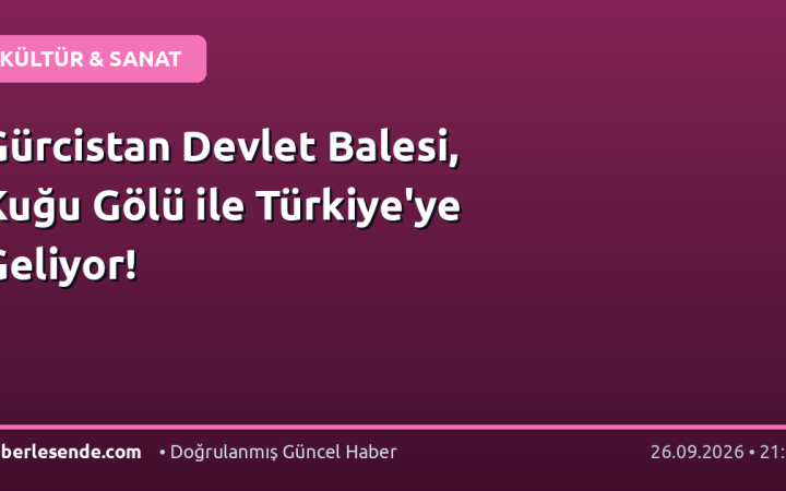 Gürcistan Devlet Balesi, Kuğu Gölü ile Türkiye'ye Geliyor!