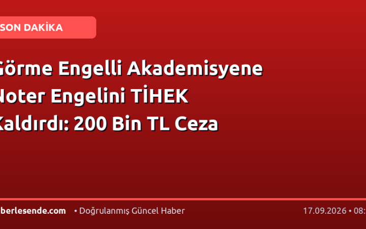 Görme Engelli Akademisyene Noter Engelini TİHEK Kaldırdı: 200 Bin TL Ceza