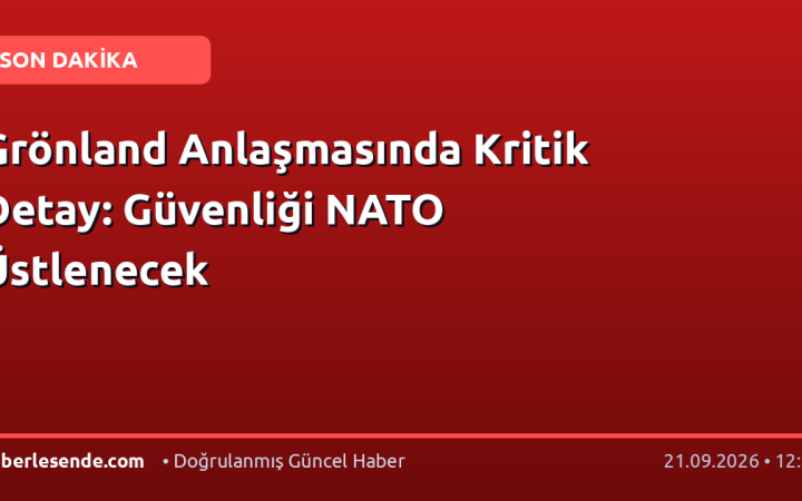 Grönland Anlaşmasında Kritik Detay: Güvenliği NATO Üstlenecek