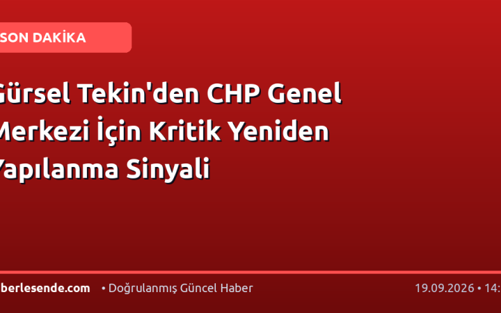 Gürsel Tekin'den CHP Genel Merkezi İçin Kritik Yeniden Yapılanma Sinyali