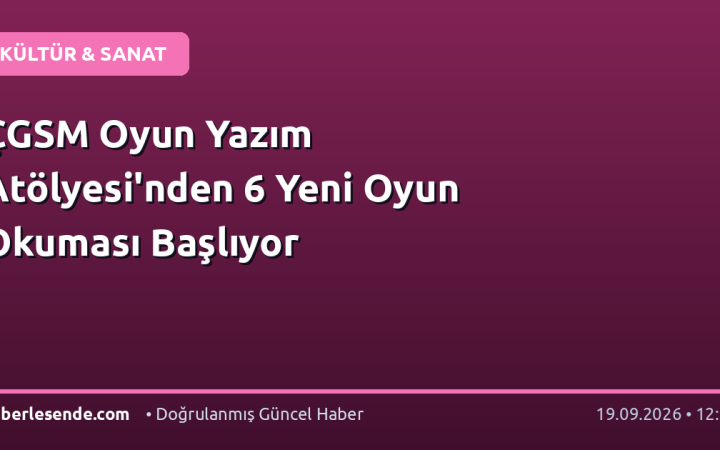 ÇGSM Oyun Yazım Atölyesi'nden 6 Yeni Oyun Okuması Başlıyor
