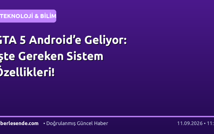 GTA 5 Android’e Geliyor: İşte Gereken Sistem Özellikleri!
