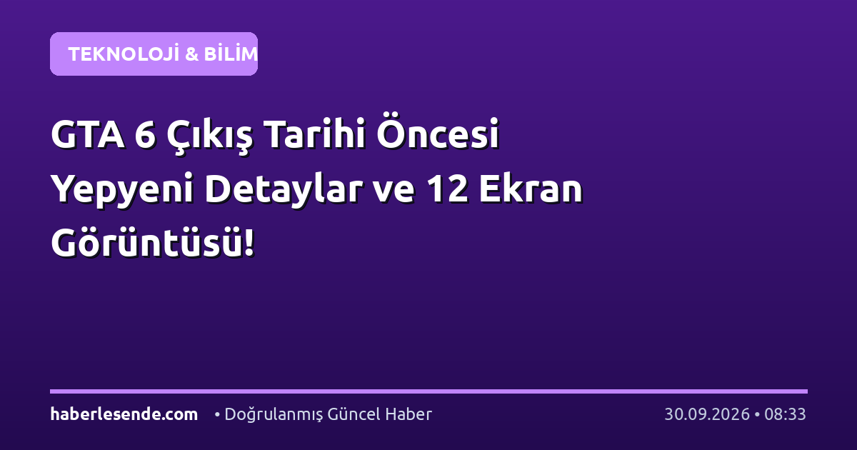 GTA 6 Çıkış Tarihi Öncesi Yepyeni Detaylar ve 12 Ekran Görüntüsü!