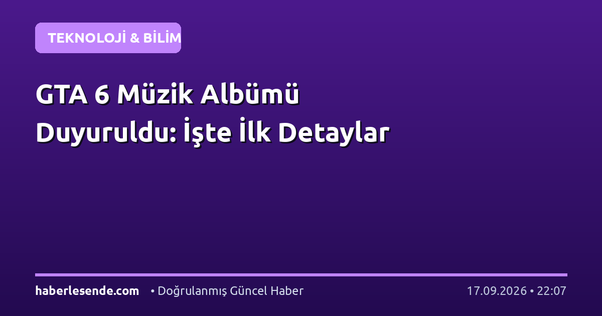 GTA 6 Müzik Albümü Duyuruldu: İşte İlk Detaylar