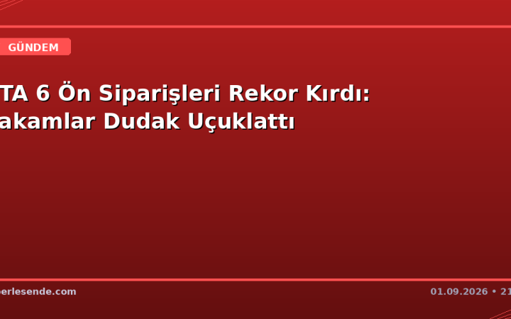 GTA 6 Ön Siparişleri Rekor Kırdı: Rakamlar Dudak Uçuklattı