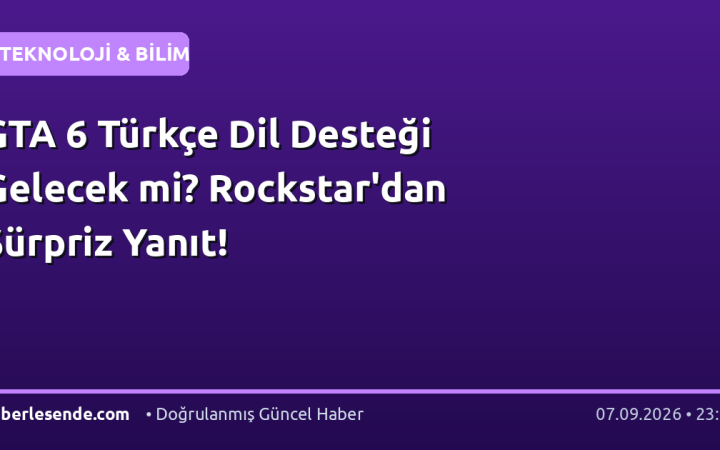 GTA 6 Türkçe Dil Desteği Gelecek mi? Rockstar'dan Sürpriz Yanıt!