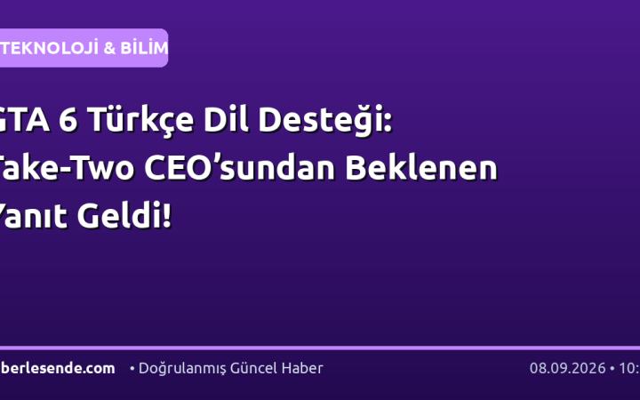 GTA 6 Türkçe Dil Desteği: Take-Two CEO’sundan Beklenen Yanıt Geldi!