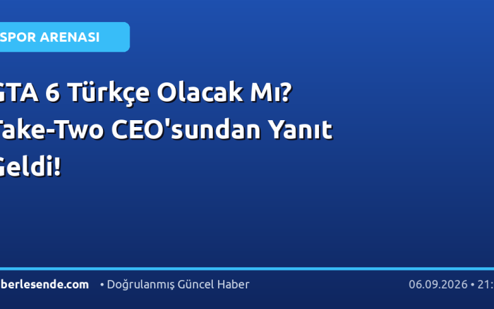 GTA 6 Türkçe Olacak Mı? Take-Two CEO'sundan Yanıt Geldi!