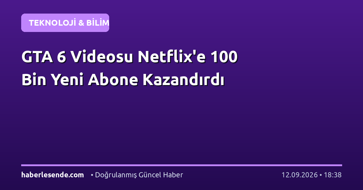GTA 6 Videosu Netflix'e 100 Bin Yeni Abone Kazandırdı