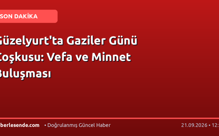 Güzelyurt'ta Gaziler Günü Coşkusu: Vefa ve Minnet Buluşması