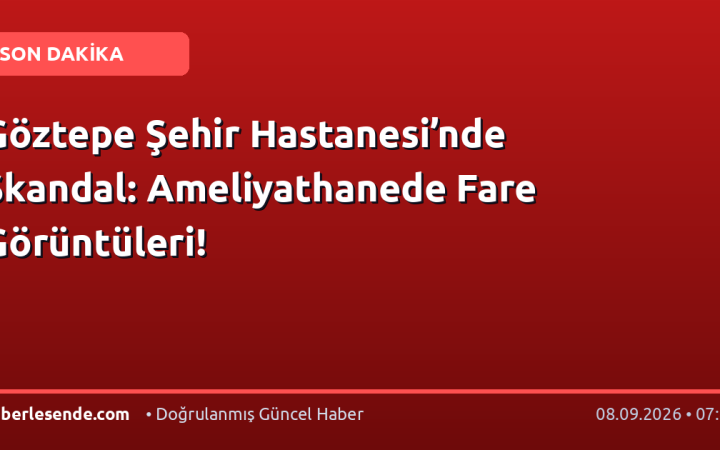 Göztepe Şehir Hastanesi’nde Skandal: Ameliyathanede Fare Görüntüleri!