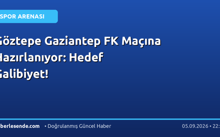 Göztepe Gaziantep FK Maçına Hazırlanıyor: Hedef Galibiyet!