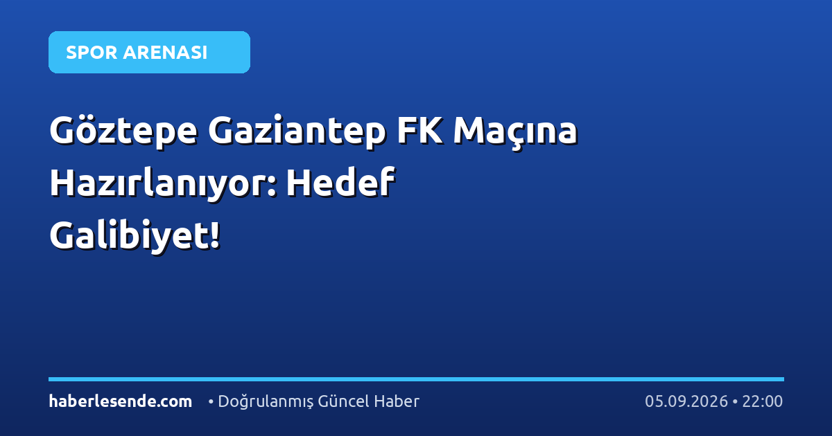 Göztepe Gaziantep FK Maçına Hazırlanıyor: Hedef Galibiyet!