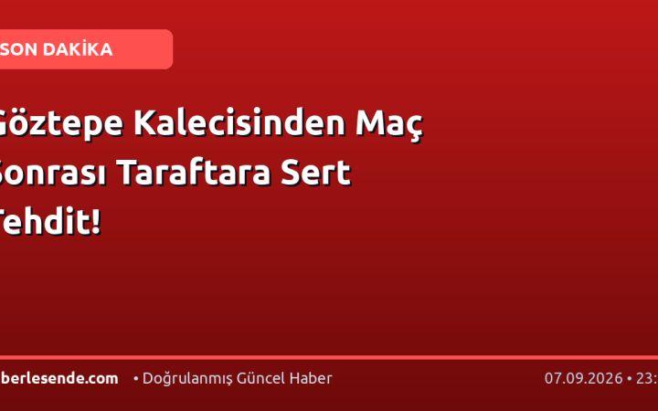 Göztepe Kalecisinden Maç Sonrası Taraftara Sert Tehdit!