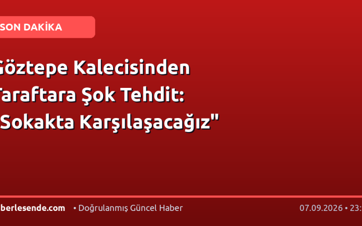 Göztepe Kalecisinden Taraftara Şok Tehdit: "Sokakta Karşılaşacağız"