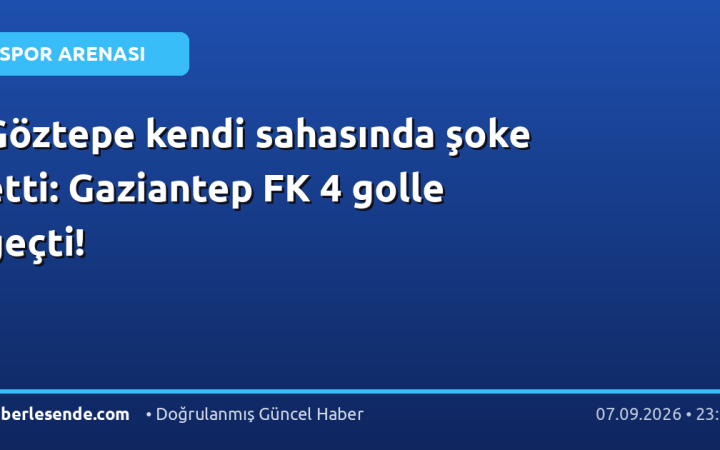 Göztepe kendi sahasında şoke etti: Gaziantep FK 4 golle geçti!