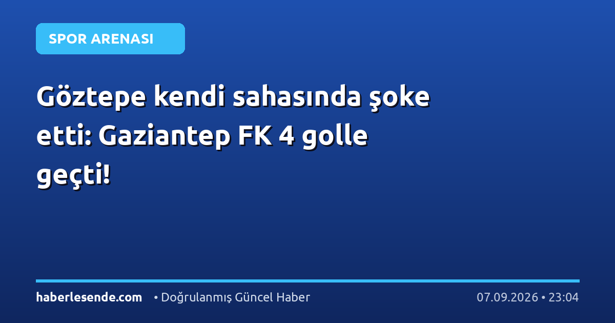 Göztepe kendi sahasında şoke etti: Gaziantep FK 4 golle geçti!