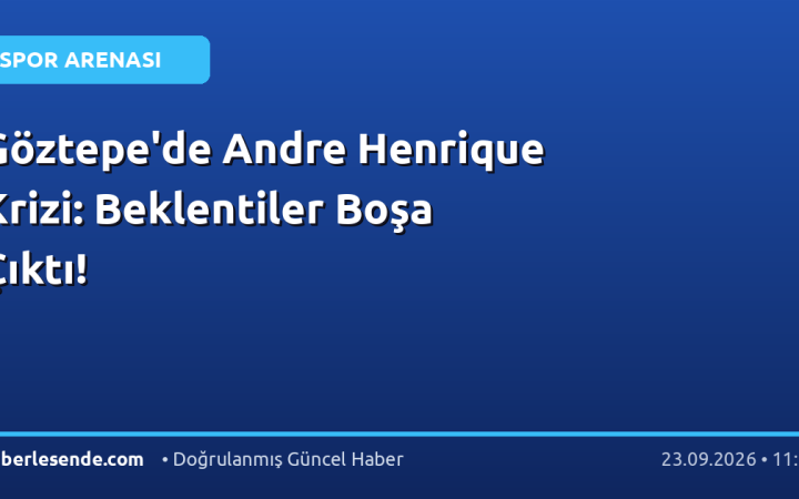 Göztepe'de Andre Henrique Krizi: Beklentiler Boşa Çıktı!