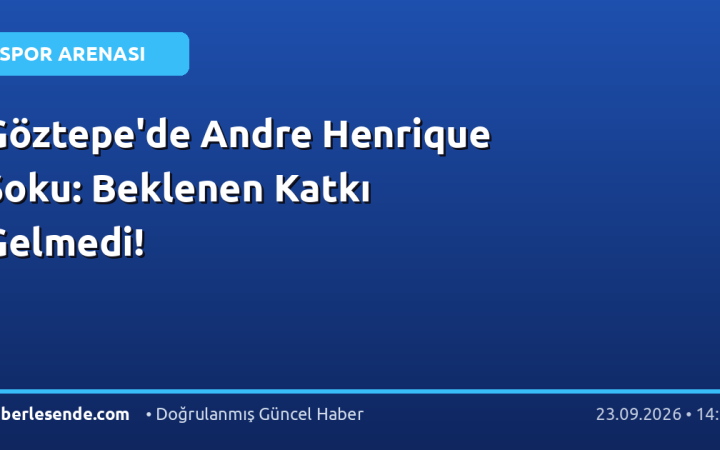 Göztepe'de Andre Henrique Şoku: Beklenen Katkı Gelmedi!