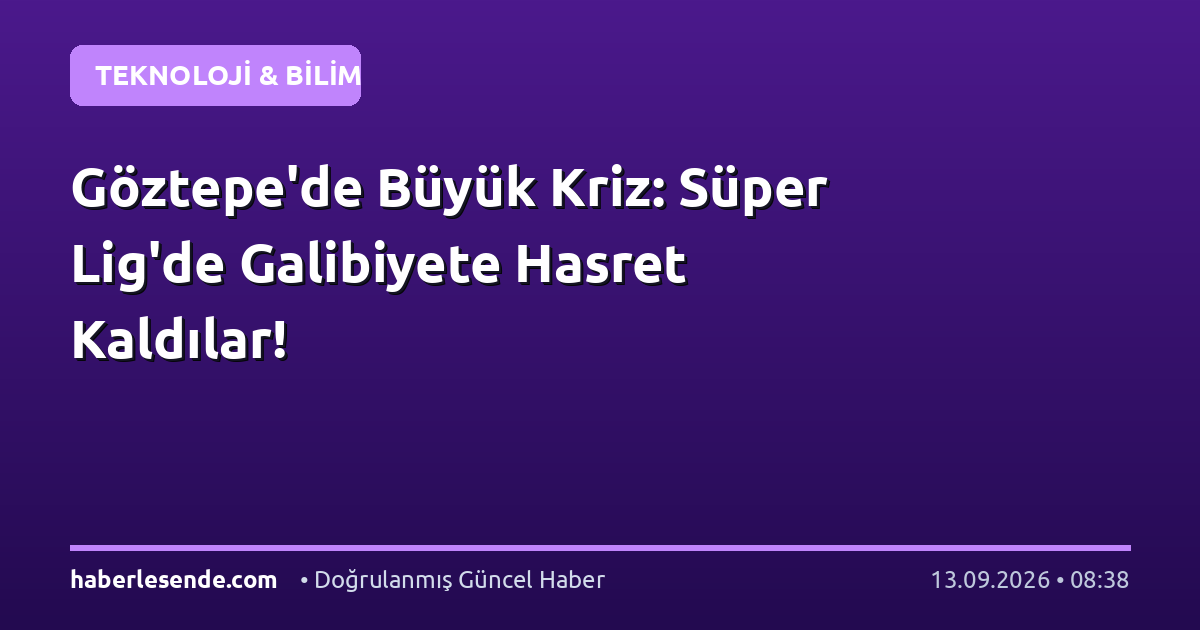 Göztepe'de Büyük Kriz: Süper Lig'de Galibiyete Hasret Kaldılar!