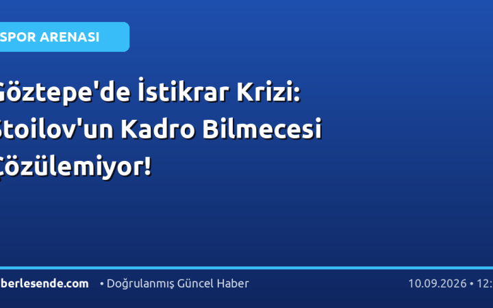 Göztepe'de İstikrar Krizi: Stoilov'un Kadro Bilmecesi Çözülemiyor!