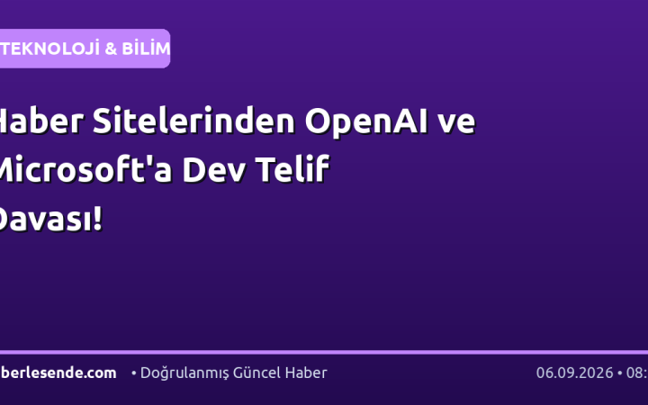 Haber Sitelerinden OpenAI ve Microsoft'a Dev Telif Davası!