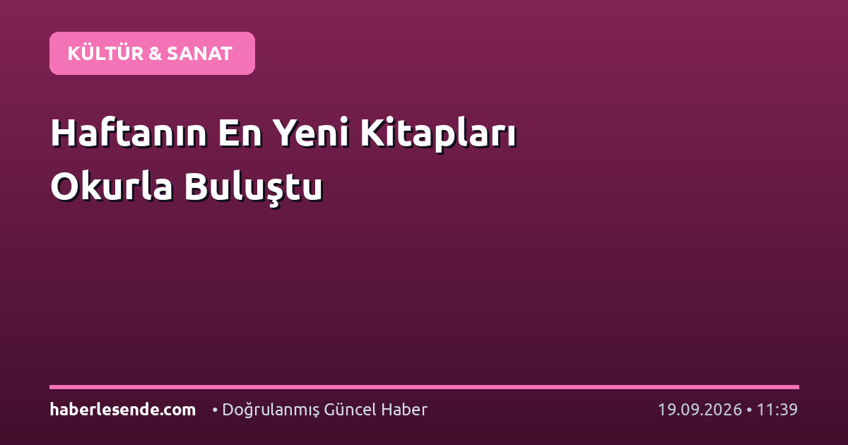 Haftanın En Yeni Kitapları Okurla Buluştu