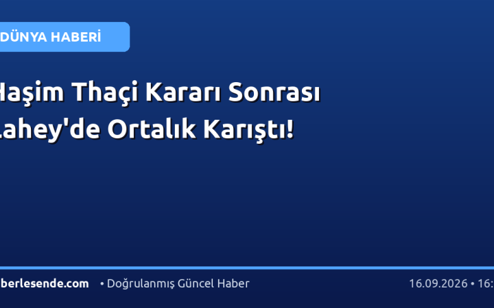 Haşim Thaçi Kararı Sonrası Lahey'de Ortalık Karıştı!