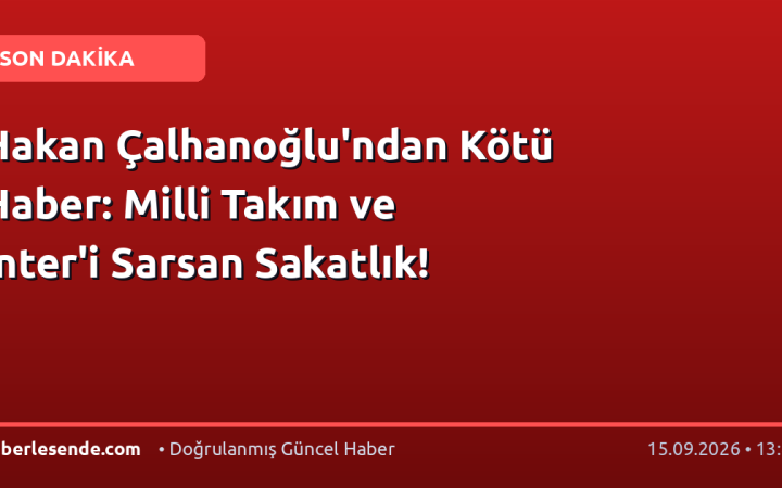 Hakan Çalhanoğlu'ndan Kötü Haber: Milli Takım ve Inter'i Sarsan Sakatlık!