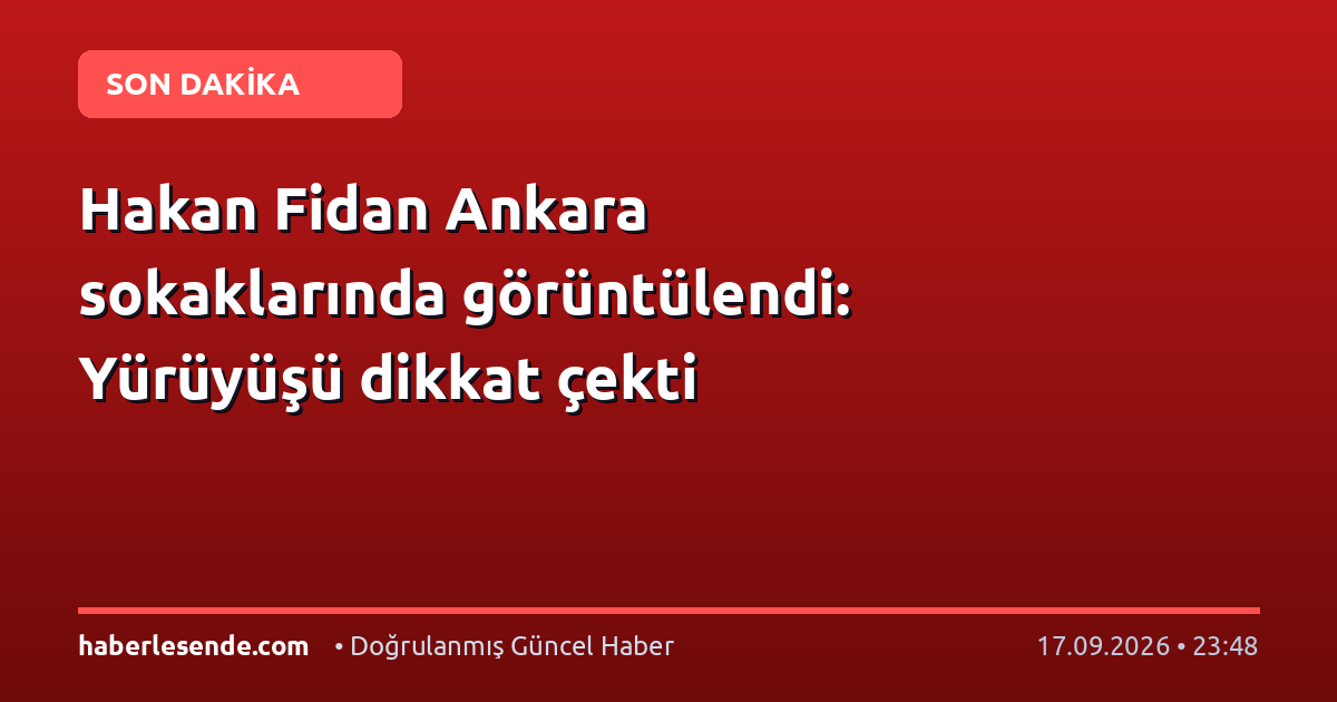 Hakan Fidan Ankara sokaklarında görüntülendi: Yürüyüşü dikkat çekti