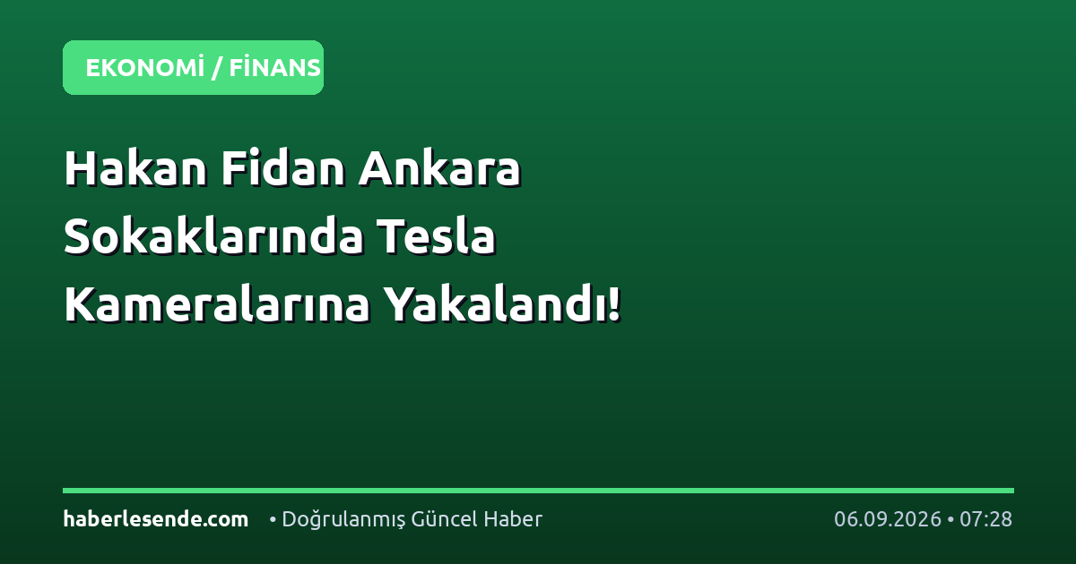 Hakan Fidan Ankara Sokaklarında Tesla Kameralarına Yakalandı!