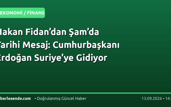 Hakan Fidan’dan Şam’da Tarihi Mesaj: Cumhurbaşkanı Erdoğan Suriye’ye Gidiyor