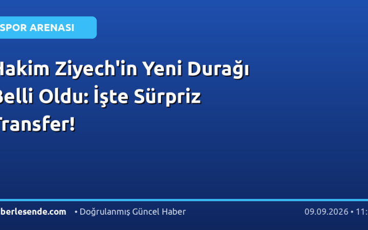 Hakim Ziyech'in Yeni Durağı Belli Oldu: İşte Sürpriz Transfer!