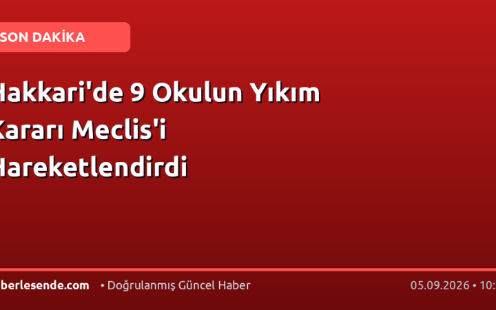 Hakkari'de 9 Okulun Yıkım Kararı Meclis'i Hareketlendirdi