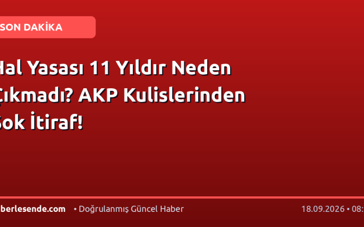 Hal Yasası 11 Yıldır Neden Çıkmadı? AKP Kulislerinden Şok İtiraf!