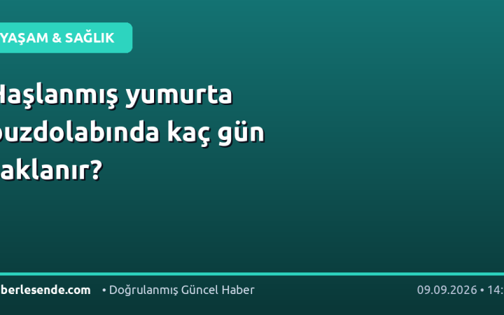 Haşlanmış yumurta buzdolabında kaç gün saklanır?