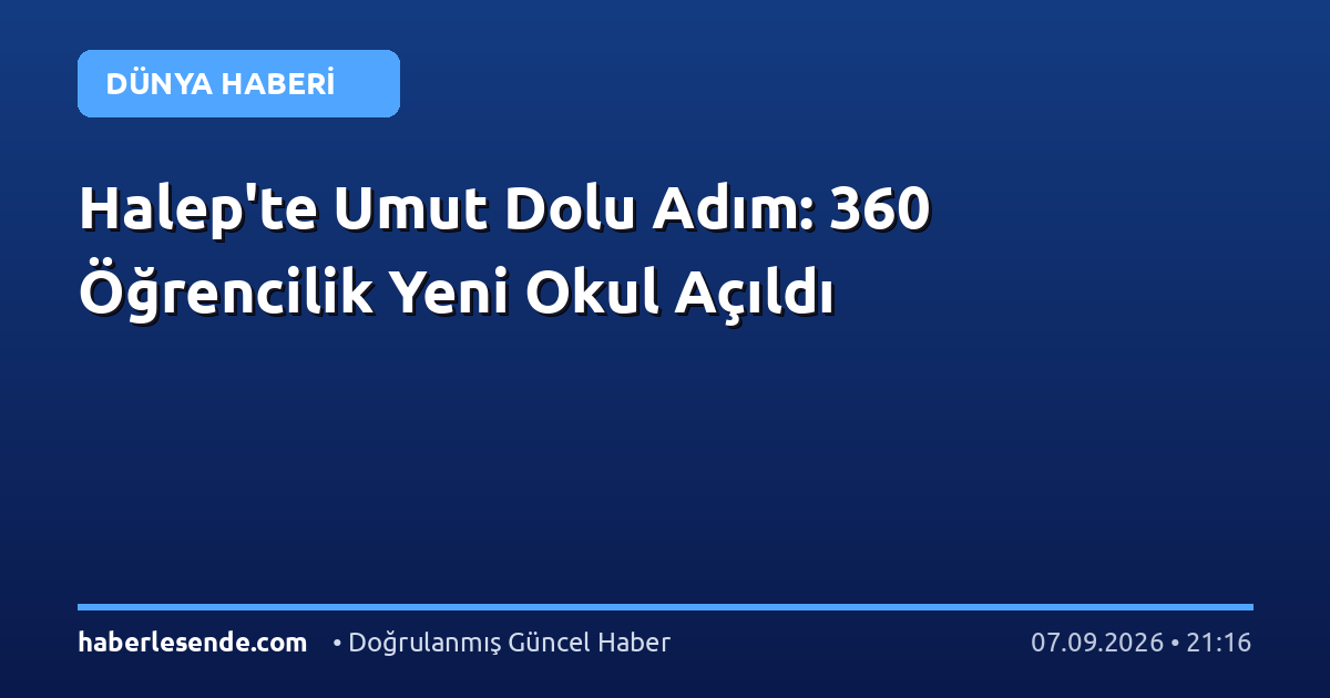 Halep'te Umut Dolu Adım: 360 Öğrencilik Yeni Okul Açıldı