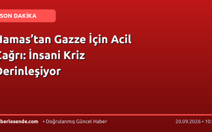Hamas’tan Gazze İçin Acil Çağrı: İnsani Kriz Derinleşiyor