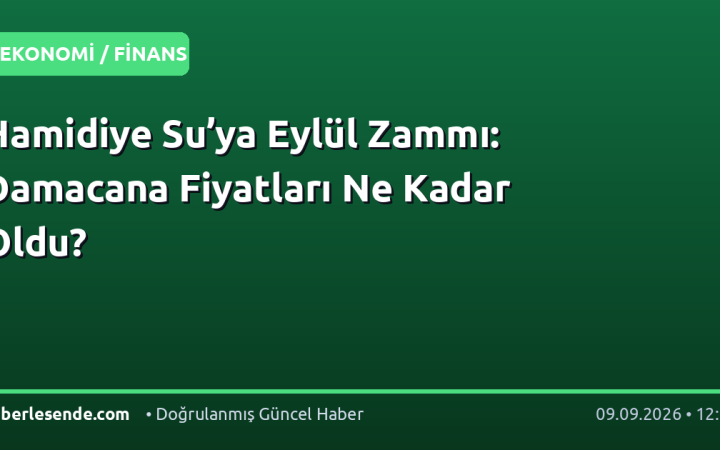 Hamidiye Su’ya Eylül Zammı: Damacana Fiyatları Ne Kadar Oldu?
