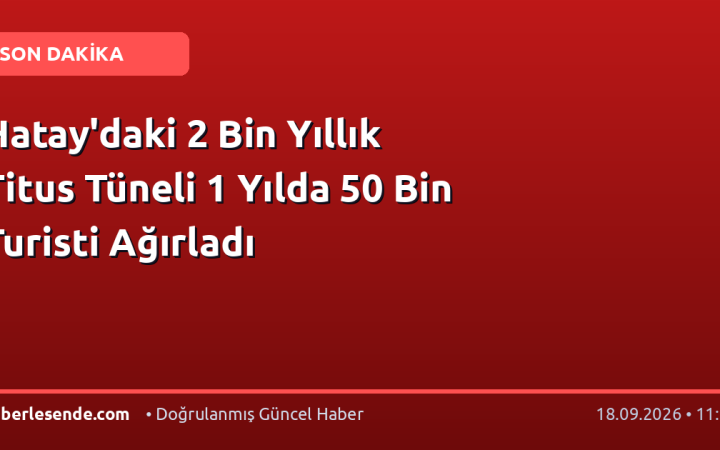 Hatay'daki 2 Bin Yıllık Titus Tüneli 1 Yılda 50 Bin Turisti Ağırladı