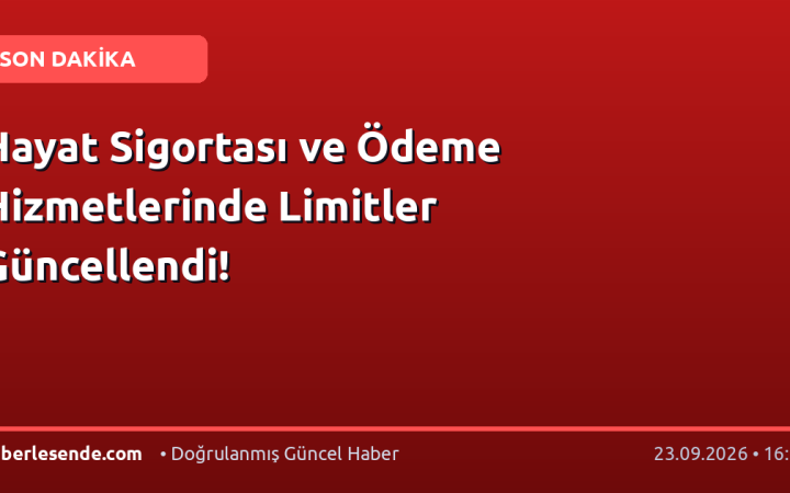 Hayat Sigortası ve Ödeme Hizmetlerinde Limitler Güncellendi!