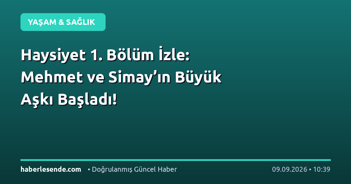 Haysiyet 1. Bölüm İzle: Mehmet ve Simay’ın Büyük Aşkı Başladı!