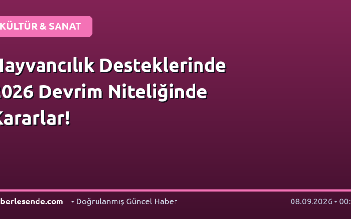 Hayvancılık Desteklerinde 2026 Devrim Niteliğinde Kararlar!