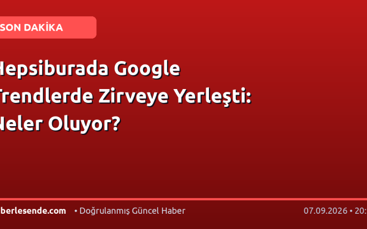 Hepsiburada Google Trendlerde Zirveye Yerleşti: Neler Oluyor?