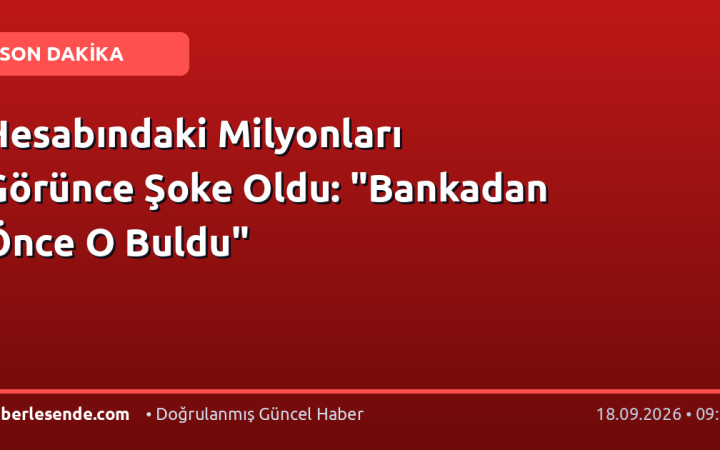 Hesabındaki Milyonları Görünce Şoke Oldu: "Bankadan Önce O Buldu"