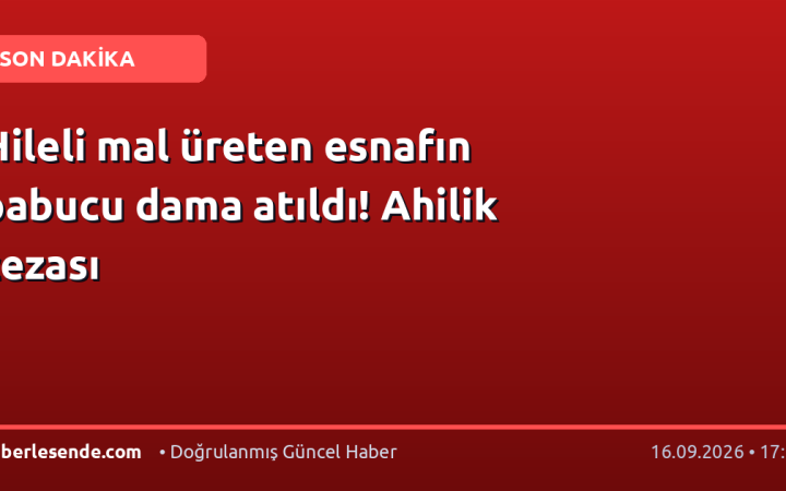 Hileli mal üreten esnafın pabucu dama atıldı! Ahilik cezası